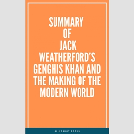 Summary of jack weatherford's genghis khan and the making of the modern world