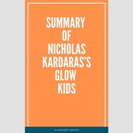 Summary of nicholas kardaras's glow kids