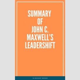 Summary of john c. maxwell's leadershift