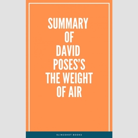 Summary of david poses's the weight of air