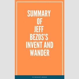 Summary of jeff bezos's invent and wander