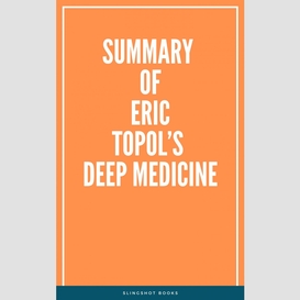 Summary of eric topol's deep medicine