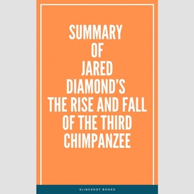 Summary of jared diamond's the rise and fall of the third chimpanzee