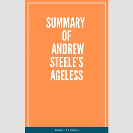 Summary of andrew steele's ageless