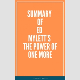Summary of ed mylett's the power of one more