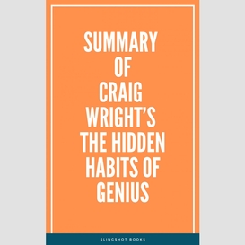 Summary of craig wright's the hidden habits of genius