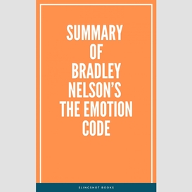 Summary of bradley nelson's the emotion code