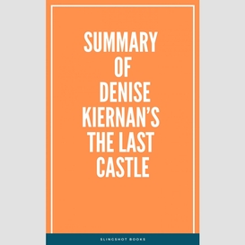 Summary of denise kiernan's the last castle