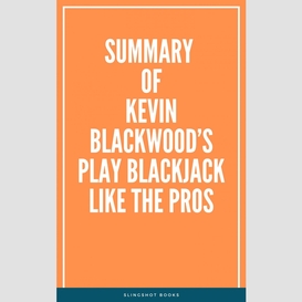 Summary of kevin blackwood's play blackjack like the pros