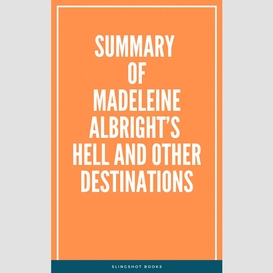 Summary of madeleine albright's hell and other destinations