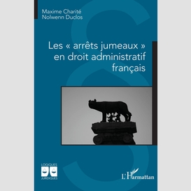 Les « arrêts jumeaux » en droit administratif français