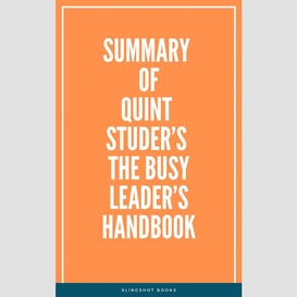Summary of quint studer's the busy leader's handbook