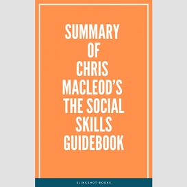 Summary of chris macleod's the social skills guidebook