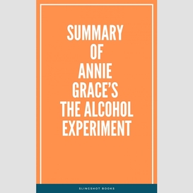 Summary of annie grace's the alcohol experiment