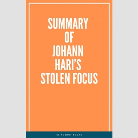 Summary of johann hari's stolen focus