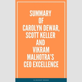 Summary of carolyn dewar, scott keller and vikram malhotra's ceo excellence