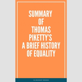 Summary of thomas piketty's a brief history of equality