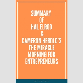 Summary of hal elrod & cameron herold's the miracle morning for entrepreneurs