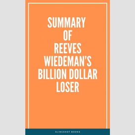 Summary of reeves wiedeman's billion dollar loser