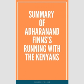 Summary of adharanand finns's running with the kenyans