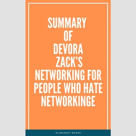 Summary of devora zack's networking for people who hate networking