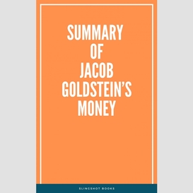 Summary of jacob goldstein's money