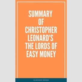 Summary of christopher leonard's the lords of easy money