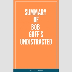 Summary of bob goff's undistracted