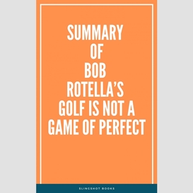 Summary of bob rotella's golf is not a game of perfect