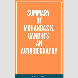 Summary of mohandas k. gandhi's an autobiography