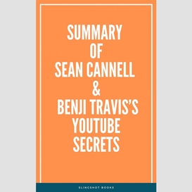 Summary of sean cannell & benji travis's youtube secrets