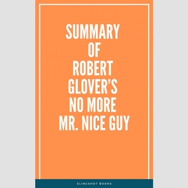 Summary of robert glover's no more mr. nice guy