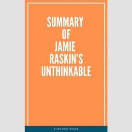 Summary of jamie raskin's unthinkable