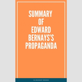 Summary of edward bernays's propaganda