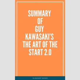 Summary of guy kawasaki's the art of the start 2.0