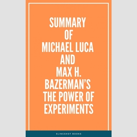 Summary of  michael luca and max h. bazerman's the power of experiments