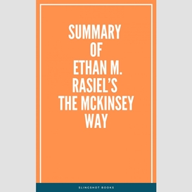 Summary of  ethan m. rasiel's  the mckinsey way