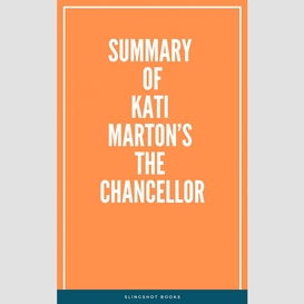 Summary of kati marton's the chancellor