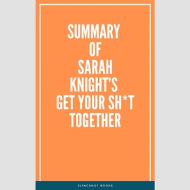 Summary of sarah knight's get your sh*t together