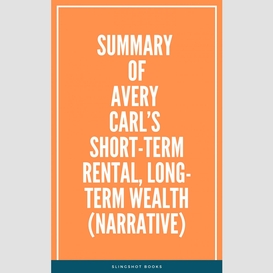 Summery of avery carl's  short-term rental, long-term wealth (narrative)