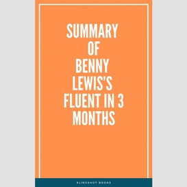 Summary of benny lewis's fluent in 3 months