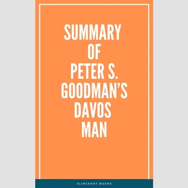 Summary of peter s. goodman's davos man