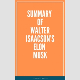 Summary of walter isaacson's elon musk