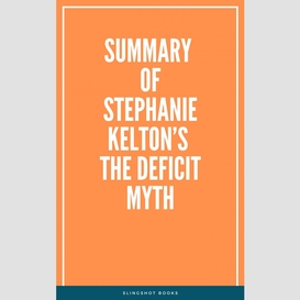 Summary of stephanie kelton's the deficit myth