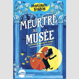 Montgomery bonbon - tome 1 - meurtre au musée