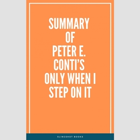 Summary of peter e. conti's only when i step on it