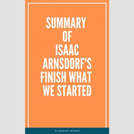 Summary of isaac arnsdorf's finish what we started