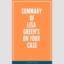 Summary of lisa green's on your case