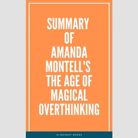 Summary of amanda montell's the age of magical overthinking