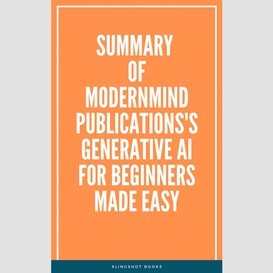 Summary of modernmind publications's generative ai for beginners made easy